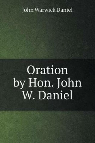 Cover of Oration by Hon. John W. Daniel