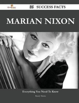 Book cover for Marian Nixon 36 Success Facts - Everything You Need to Know about Marian Nixon