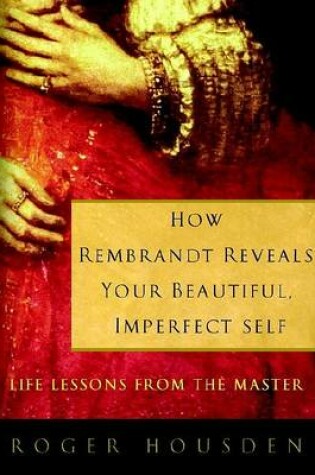 Cover of How Rembrandt Reveals Your Beautiful, Imperfect Self