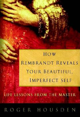 Book cover for How Rembrandt Reveals Your Beautiful, Imperfect Self