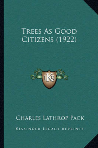 Cover of Trees as Good Citizens (1922) Trees as Good Citizens (1922)