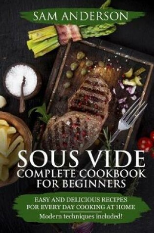 Cover of Sous Vide Complete Cookbook For Beginners