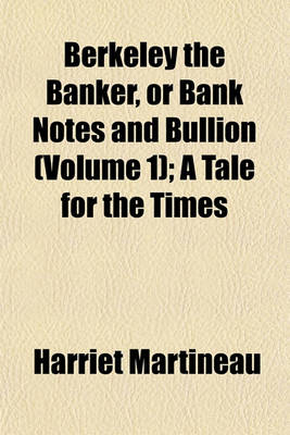 Book cover for Berkeley the Banker, or Bank Notes and Bullion (Volume 1); A Tale for the Times