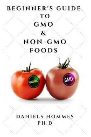 Cover of Beginner's Guide to Gmo & Non-Gmo Foods