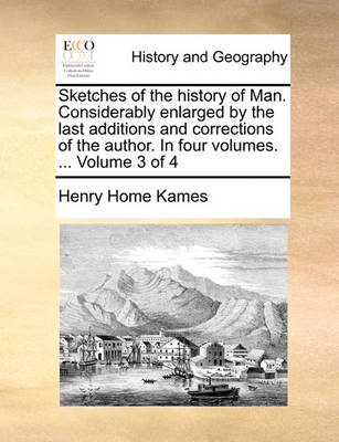 Book cover for Sketches of the history of Man. Considerably enlarged by the last additions and corrections of the author. In four volumes. ... Volume 3 of 4