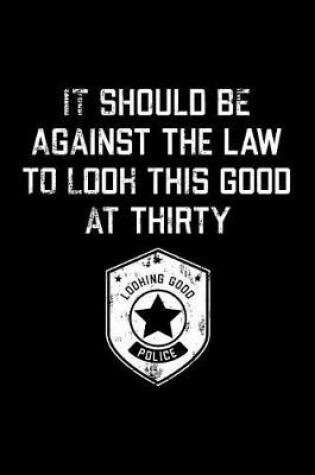 Cover of It Should Be Against The Law thirty