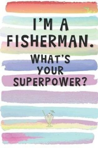 Cover of I'm a Fisherman. What's Your Superpower?