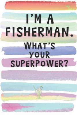 Book cover for I'm a Fisherman. What's Your Superpower?