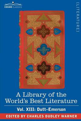 Book cover for A Library of the World's Best Literature - Ancient and Modern - Vol.XIII (Forty-Five Volumes); Dutt-Emerson