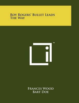 Book cover for Roy Rogers' Bullet Leads The Way