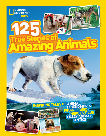 Cover of National Geographic Kids 125 True Stories of Amazing Animals