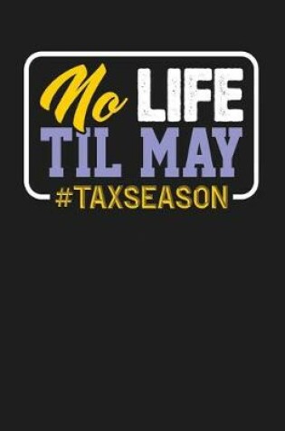 Cover of No Life Til May #TaxSeason