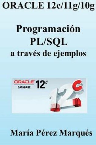 Cover of Oracle 12c/11g/10g. Programación Pl/SQL a Través de Ejemplos