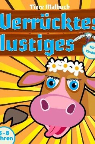 Cover of Verrücktes lustiges Tiere Malbuch für Kinder