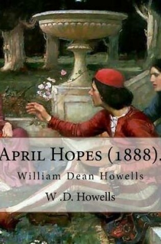 Cover of April Hopes (1888). By