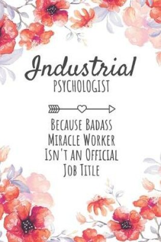 Cover of Industrial Psychologist Because Badass Miracle Worker Isn't an Official Job Title