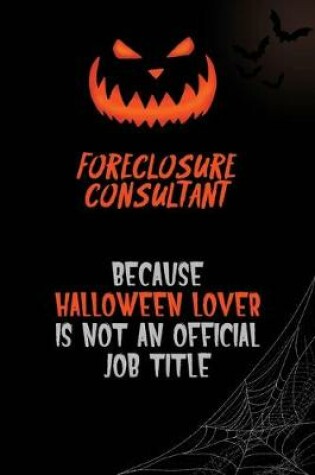 Cover of Foreclosure Consultant Because Halloween Lover Is Not An Official Job Title