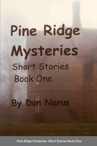 Cover of Pine Ridge Mysteries- Short Stories Book One