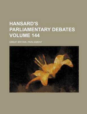 Book cover for Hansard's Parliamentary Debates Volume 144