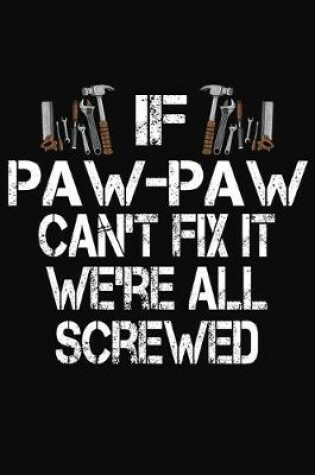 Cover of If Paw-Paw Can't Fix We're All Screwed