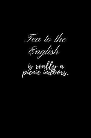 Cover of tea to the english is really a picnic indoors