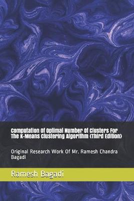 Book cover for Computation Of Optimal Number Of Clusters For The K-Means Clustering Algorithm {Third Edition}