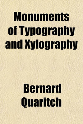 Book cover for Monuments of Typography and Xylography; Books of the First Half Century of the Art of Printing in the Possession of Bernard Quaritch and Offered for Sale at the Affixed Prices