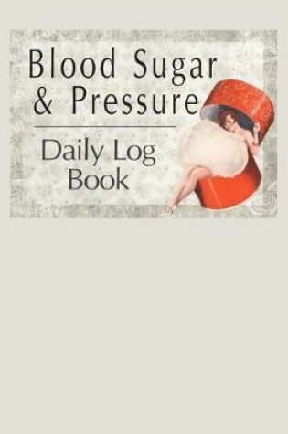 Cover of Blood Sugar & Pressure Daily Log Book