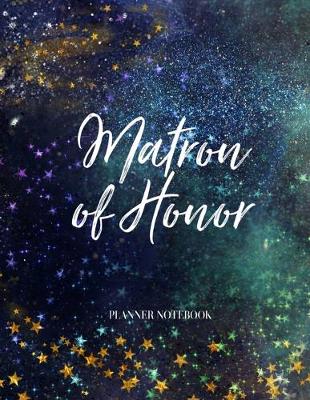 Book cover for Matron of Honor Planner Notebook