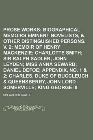 Cover of Prose Works; Biographical Memoirs of Eminent Novelists, & Other Distinguished Persons. V. 2 Memoir of Henry MacKenzie Charlotte Smith Sir Ralph Sadler