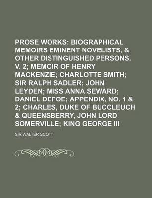 Book cover for Prose Works; Biographical Memoirs of Eminent Novelists, & Other Distinguished Persons. V. 2 Memoir of Henry MacKenzie Charlotte Smith Sir Ralph Sadler