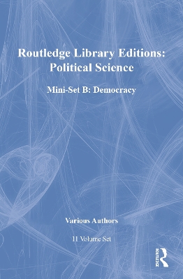 Cover of Routledge Library Editions: Political Science Mini-Set B: Democracy: 11-Volume Set