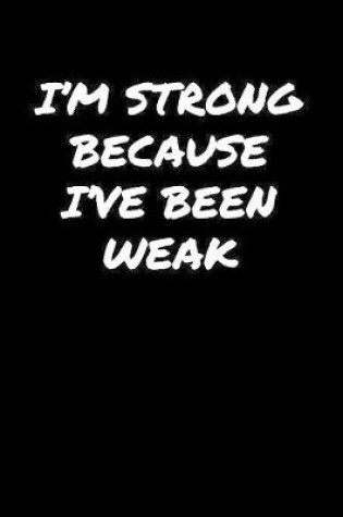 Cover of I'M Strong Because I've Been Weak