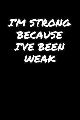 Book cover for I'M Strong Because I've Been Weak