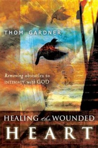 Cover of Healing the Wounded Heart and Personal Ministry Guide