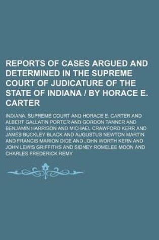 Cover of Reports of Cases Argued and Determined in the Supreme Court of Judicature of the State of Indiana by Horace E. Carter (Volume 10)