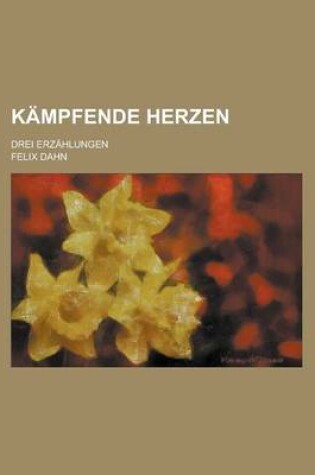 Cover of Kampfende Herzen; Drei Erzahlungen