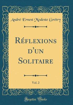 Book cover for Réflexions d'Un Solitaire, Vol. 2 (Classic Reprint)