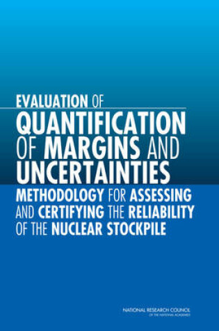 Cover of Evaluation of Quantification of Margins and Uncertainties Methodology for Assessing and Certifying the Reliability of the Nuclear Stockpile
