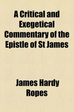 Cover of A Critical and Exegetical Commentary of the Epistle of St James