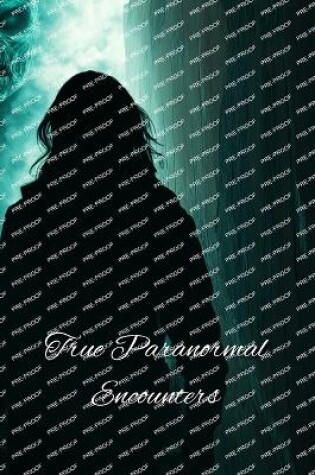 Cover of True Paranormal Encounters (Horror)