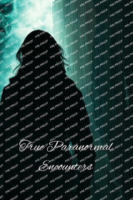 Book cover for True Paranormal Encounters (Horror)