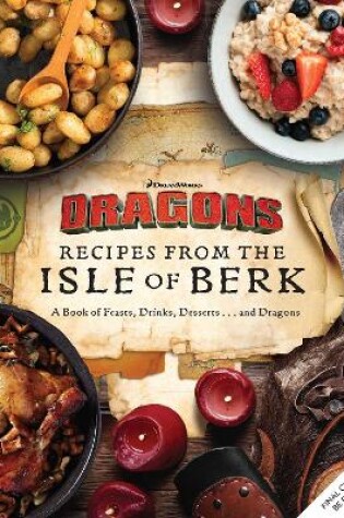 Cover of DreamWorks Dragons: Recipes from the Isle of Berk [Official Cookbook]