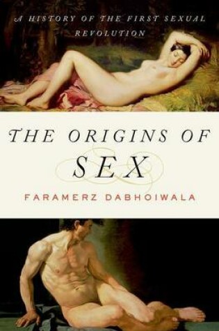 Cover of The Origins of Sex: A History of the First Sexual Revolution