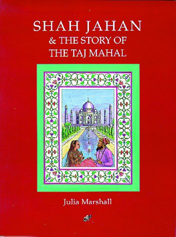 Book cover for Shah Jahan and the Story of the Taj Mahal