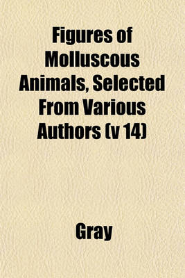 Book cover for Figures of Molluscous Animals, Selected from Various Authors (V 14)