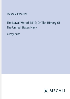 Book cover for The Naval War of 1812; Or The History Of The United States Navy