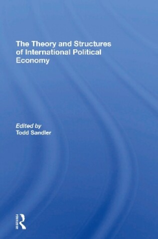 Cover of The Theory And Structures Of International Political Economy