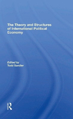 Book cover for The Theory And Structures Of International Political Economy