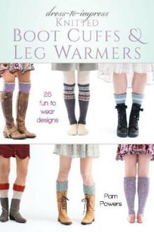 Cover of Dress-To-Impress Knitted Boot Cuffs & Leg Warmers